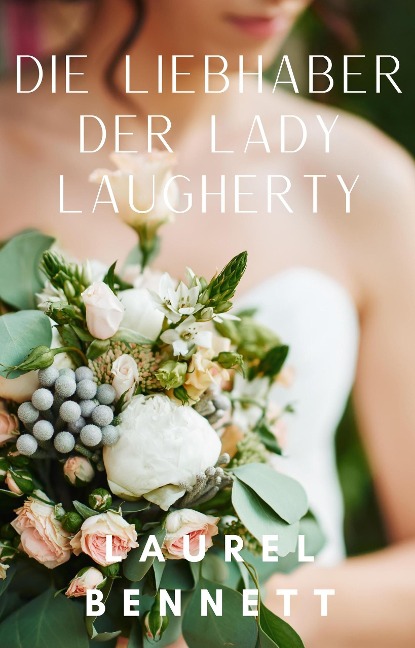 Die Liebhaber der Lady Laugherty (Mehr Liebe Reihe, #1) - Laurel Bennett