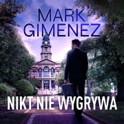 Cover-Bild zum Titel 'Nikt nie wygrywa' von 'Mark Gimenez'