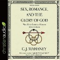 Sex, Romance, and the Glory of God: What Every Christian Husband Needs to Know - C. J. Mahaney, David Cochran Heath
