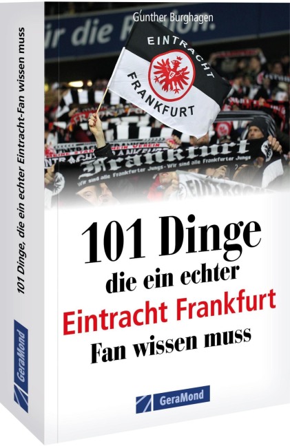 101 Dinge, die ein echter Eintracht Frankfurt Fan wissen muss - Gunther Burghagen