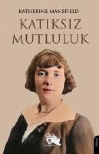 Katiksiz Mutluluk - Katherine Mansfield