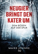 Cover-Bild zum Titel 'Neugier bringt den Kater um' von 'Maike Johnke'
