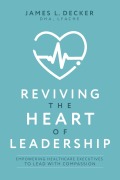 Cover-Bild zum Titel 'Reviving the Heart of Leadership' von 'James L. Decker'