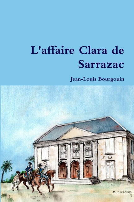 L'affaire Clara de Sarrazac - Jean-Louis Bourgouin