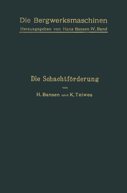 Die Schachtförderung - H. Bansen, K. Teiwes