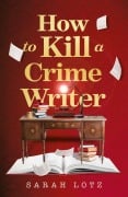 Cover-Bild zum Titel 'How to Kill a Crime Writer' von 'Sarah Lotz'