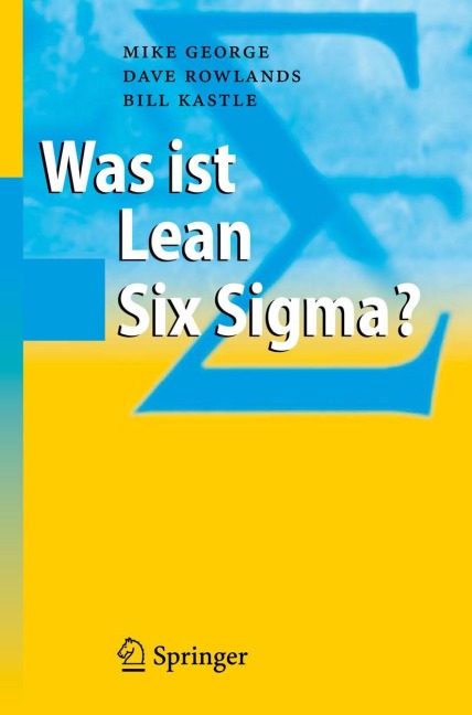 Was ist Lean Six Sigma? - Michael L. George, Bill Kastle, Dave Rowlands