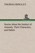 Stories about the Instinct of Animals, Their Characters, and Habits - Thomas Bingley