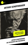 Cover-Bild zum Titel 'Arthur Schopenhauer: Die Geschichte der Philosophie' von 'Arthur Schopenhauer'