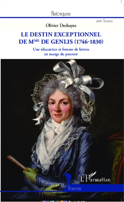 Le destin exceptionnel de Mme de Genlis (1746-1830) - Deshayes