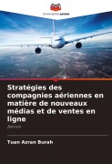Cover-Bild zum Titel 'Stratégies des compagnies aériennes en matière de nouveaux médias et de ventes en ligne' von 'Tuan Azran Burah'