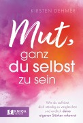 Cover-Bild zum Titel 'Mut, ganz du selbst zu sein' von 'Kirsten Dehmer'