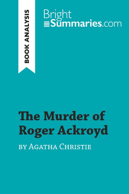 The Murder of Roger Ackroyd by Agatha Christie (Book Analysis) - Bright Summaries