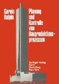 Planung und Kontrolle von Bauproduktionsprozessen - R. Gareis, D. W. Halpin
