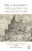 Cover-Bild zum Titel 'Kojin Karatani's Philosophy of Architecture' von 'Nadir Lahiji'