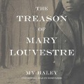 Cover-Bild zum Titel 'The Treason of Mary Louvestre' von 'My Haley'