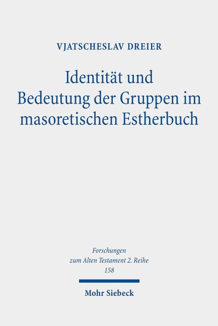 Identität und Bedeutung der Gruppen im masoretischen Estherbuch - Vjatscheslav Dreier