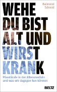 Cover-Bild zum Titel 'Wehe, du bist alt und wirst krank' von 'Raimund Schmid'