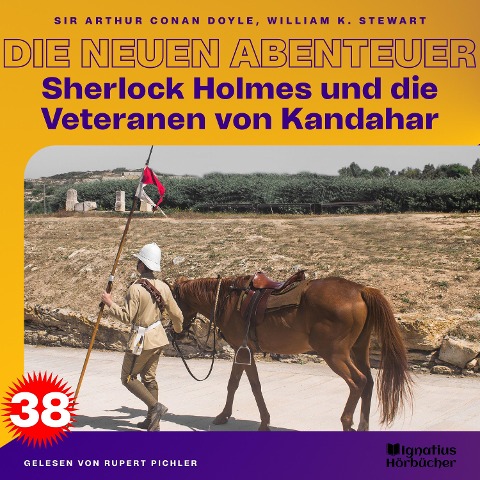 Sherlock Holmes und die Veteranen von Kandahar (Die neuen Abenteuer, Folge 38) - Arthur Conan Doyle, William K. Stewart