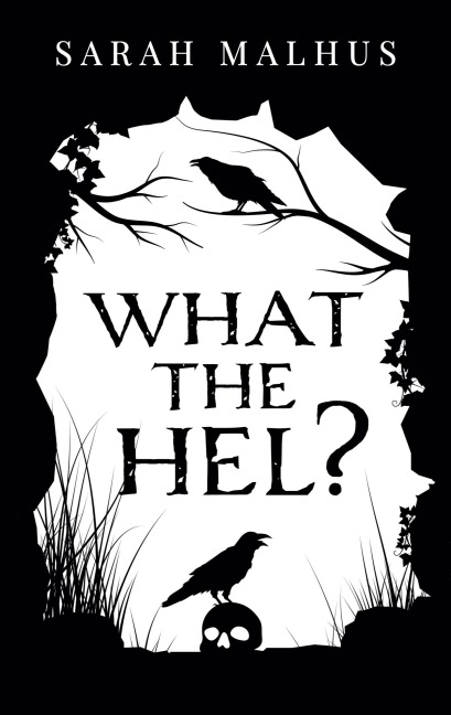 What the Hel? - Sarah Malhus
