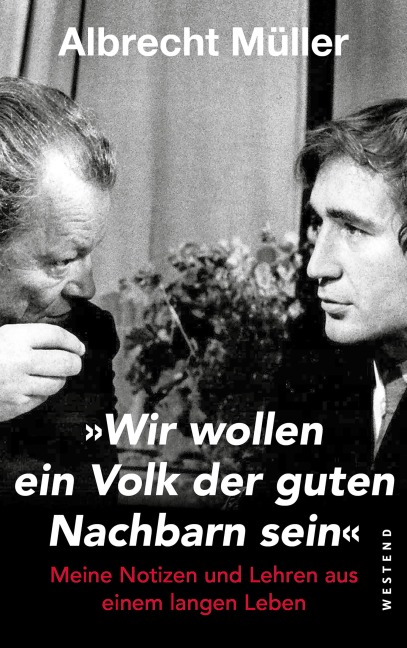 "Wir wollen ein Volk der guten Nachbarn sein" - Albrecht Müller