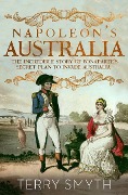 Cover-Bild zum Titel 'Napoleon's Australia' von 'Terry Smyth'