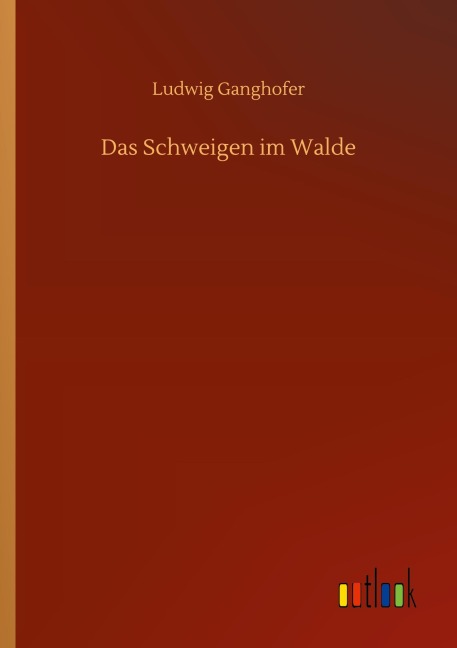 Das Schweigen im Walde - Ludwig Ganghofer