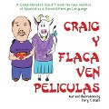 Craig y Flaca Ven Peliculas: For new readers of Spanish as a Second/Foreign Language - Terry Thatcher Waltz