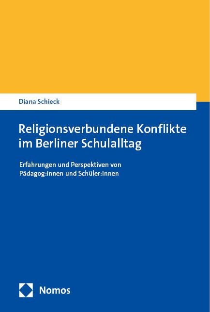 Religionsverbundene Konflikte im Berliner Schulalltag - Diana Schieck