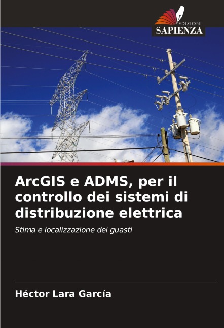 ArcGIS e ADMS, per il controllo dei sistemi di distribuzione elettrica - Héctor Lara García