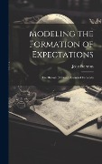 Modeling the Formation of Expectations - John Sterman