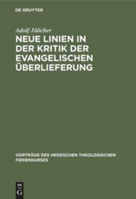 Neue Linien in der Kritik der evangelischen Überlieferung - Adolf Jülicher