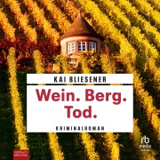 Cover-Bild zum Titel 'Wein. Berg. Tod.' von 'Kai Bliesener'