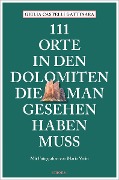 Cover-Bild zum Titel '111 Orte in den Dolomiten, die man gesehen haben muss' von 'Giulia Castelli Gattinara'