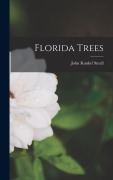 Cover-Bild zum Titel 'Florida Trees' von 'John Kunkel Small'