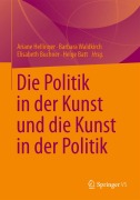 Cover-Bild zum Titel 'Die Politik in der Kunst und die Kunst in der Politik' von ''