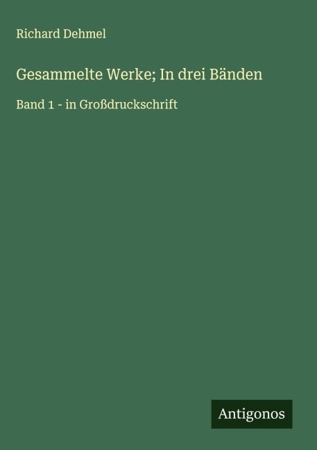 Gesammelte Werke; In drei Bänden - Richard Dehmel
