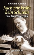 Cover-Bild zum Titel 'Nach mir kräht kein Schwein' von 'Roswitha Gruber'