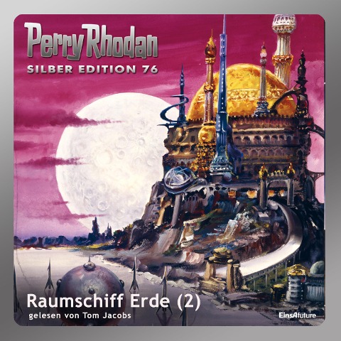 Perry Rhodan Silber Edition 76: Raumschiff Erde (Teil 2) - Hans Kneifel, William Voltz