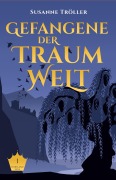 Cover-Bild zum Titel 'Gefangene der Traumwelt' von 'Susanne Tröller'