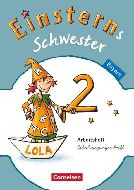 Einsterns Schwester Sprache und Lesen 2. Jahrgangsstufe. Arbeitsheft in Schulausgangsschrift Bayern - Marion Bauer, Roland Bauer, Daniela Dreier-Kuzuhara, Susanne Famulla, Andrea Koch