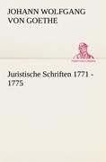 Cover-Bild zum Titel 'Juristische Schriften 1771 - 1775' von 'Johann Wolfgang von Goethe'