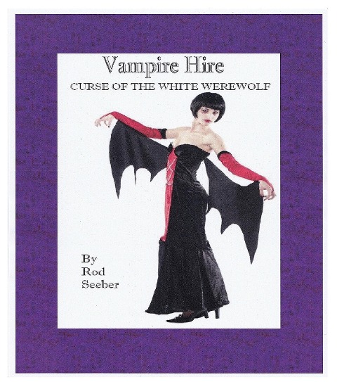 Vampire Hire: Curse Of The White Werewolf - Rod Seeber