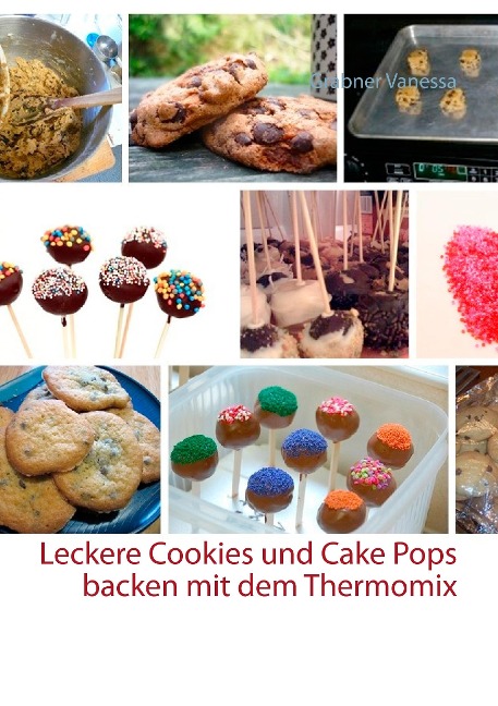 Leckere Cookies und Cake Pops backen mit dem Thermomix - Grabner Vanessa