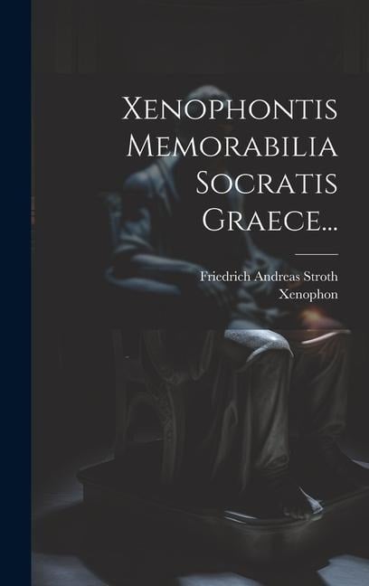 Xenophontis Memorabilia Socratis Graece... - 
