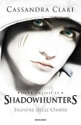 Cover-Bild zum Titel 'Signore delle ombre. Dark artifices. Shadowhunters' von 'Cassandra Clare'