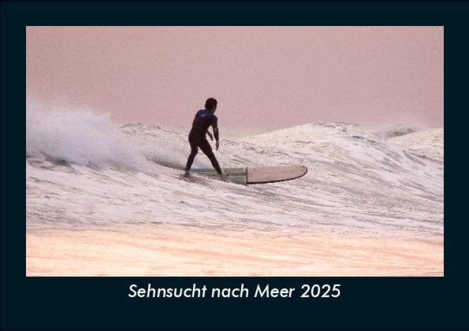 Sehnsucht nach Meer 2025 Fotokalender DIN A5 - Tobias Becker
