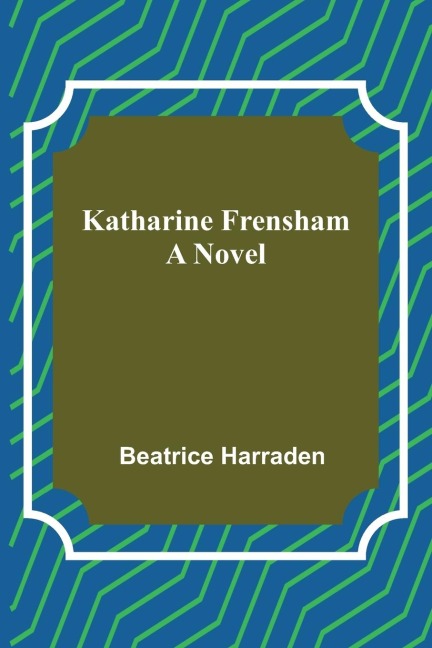Katharine Frensham - Beatrice Harraden
