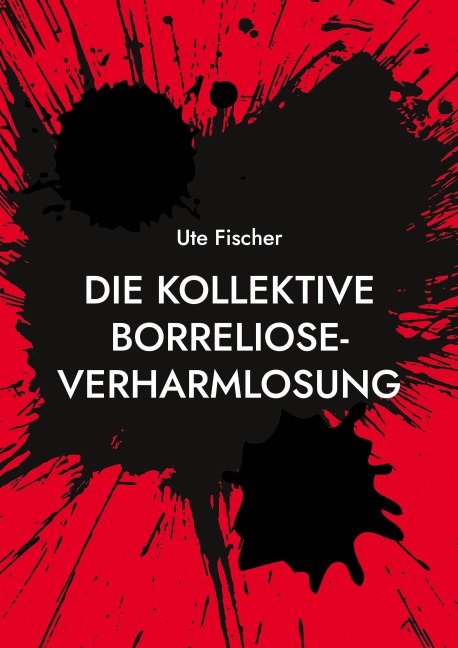 Die kollektive Borreliose-Verharmlosung - Ute Fischer