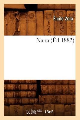 Nana (Éd.1882) - Émile Zola